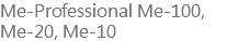 Me-Professional Me-100, Me-20, Me-10